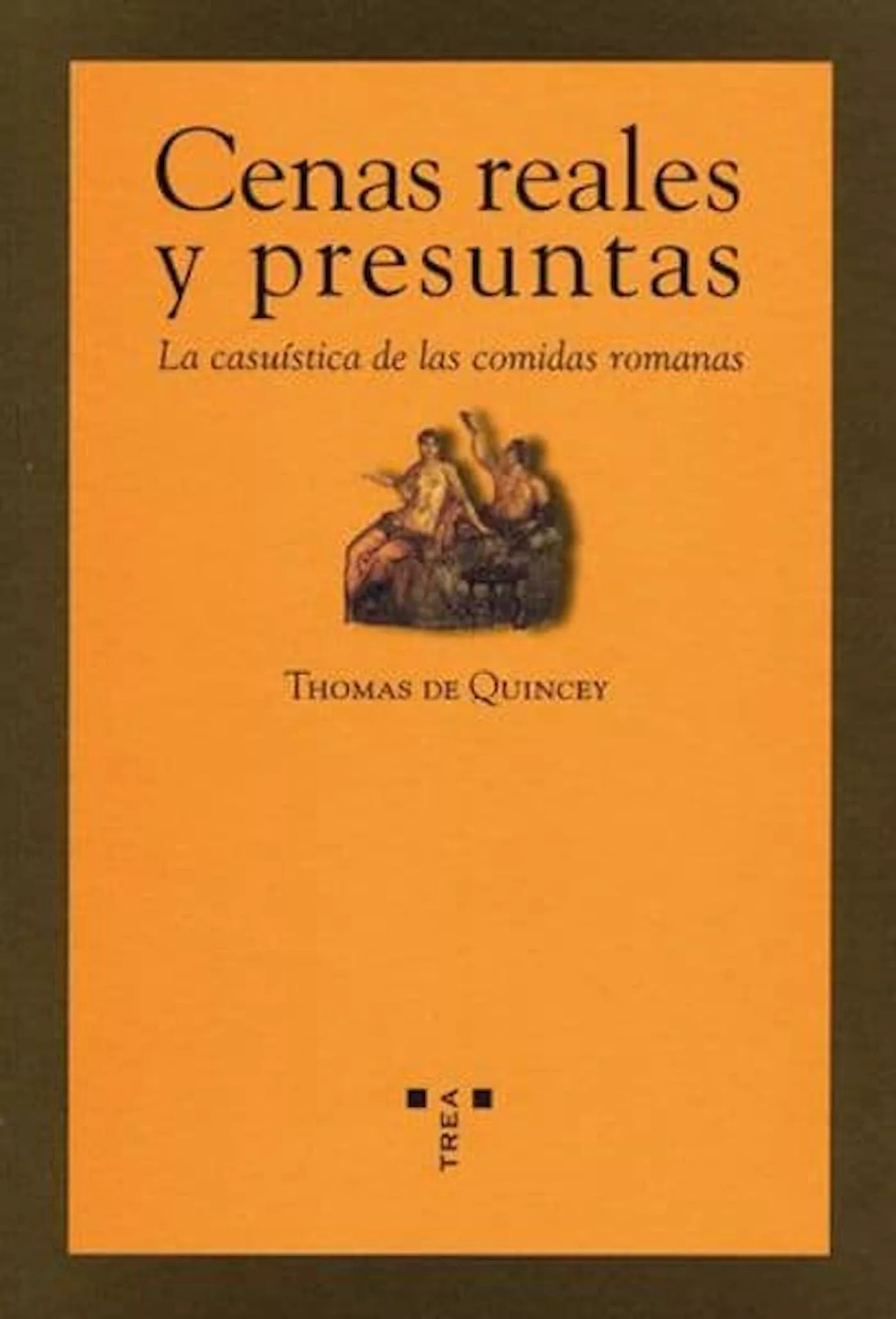 Portada del Libro Cenas Reales Y Presuntas: La Casuistica De Las Comidas Romas de Thomas De Quincey - 9788497042437