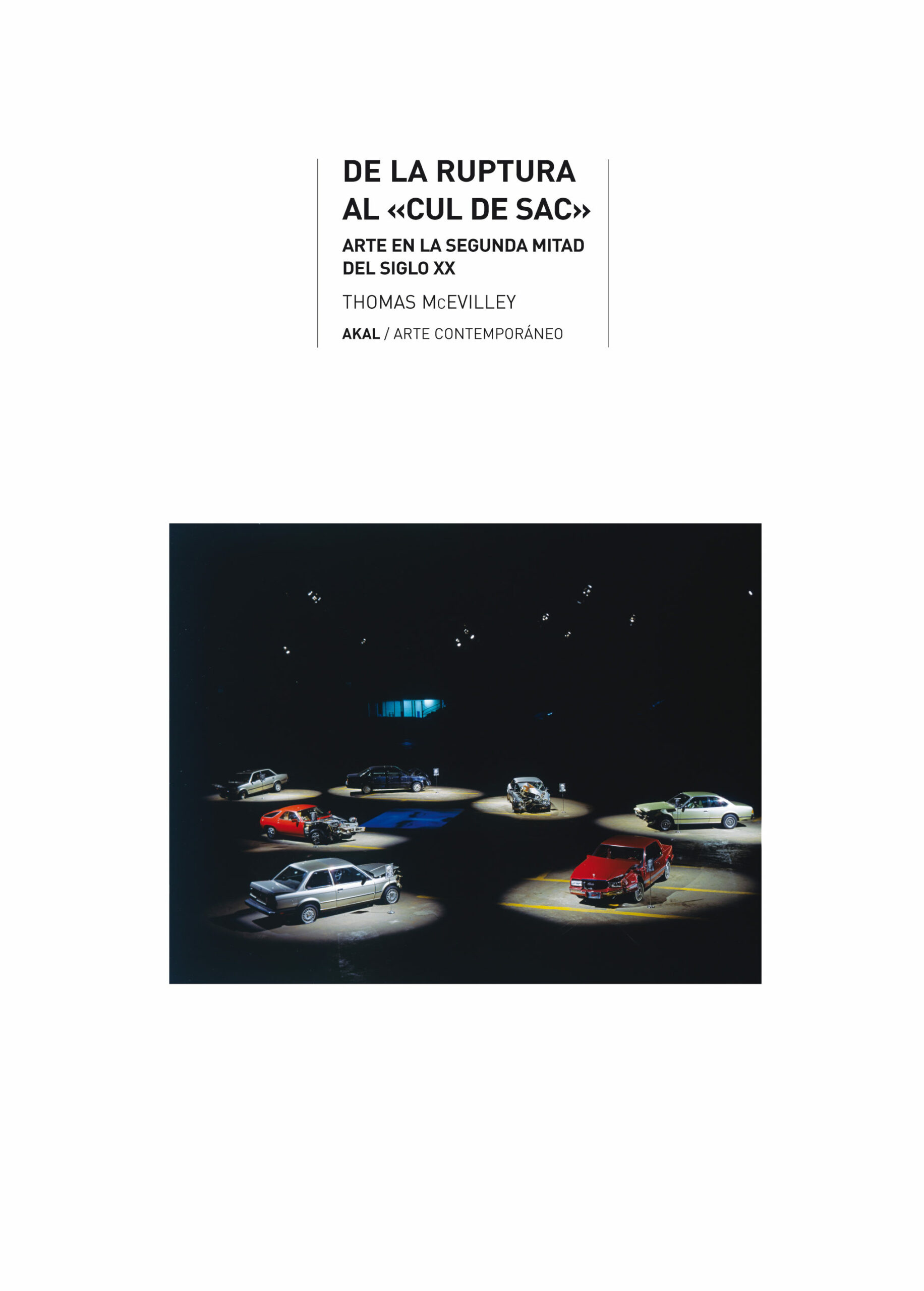 Portada del Libro De La Ruptura Al Cul De Sac: Arte De La Segunda Mitad Del Siglo Xx de Thomas Mcevilley - 9788446020905