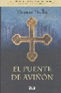 Portada del Libro El Puente De Aviñon (1ª Parte De La Trilogia Templaria) de Thomas Mielke - 9788493473105