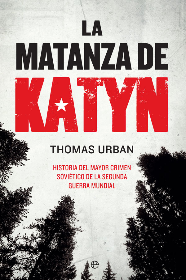 Portada del Libro La Matanza De Katyn. Historia Del Mayor Crimen Soviético De La Se Gund de Thomas Urban - 9788491647553