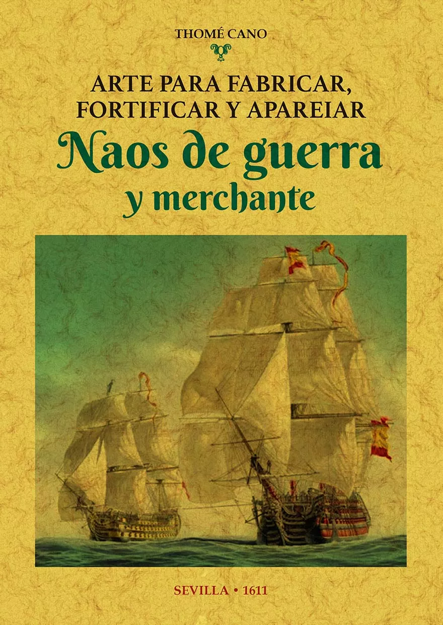 Portada del Libro Arte Para Fabricar Fortificar Y Apareiar Naos De Guerra Y Merchante (E de Thome Cano - 9788490016190