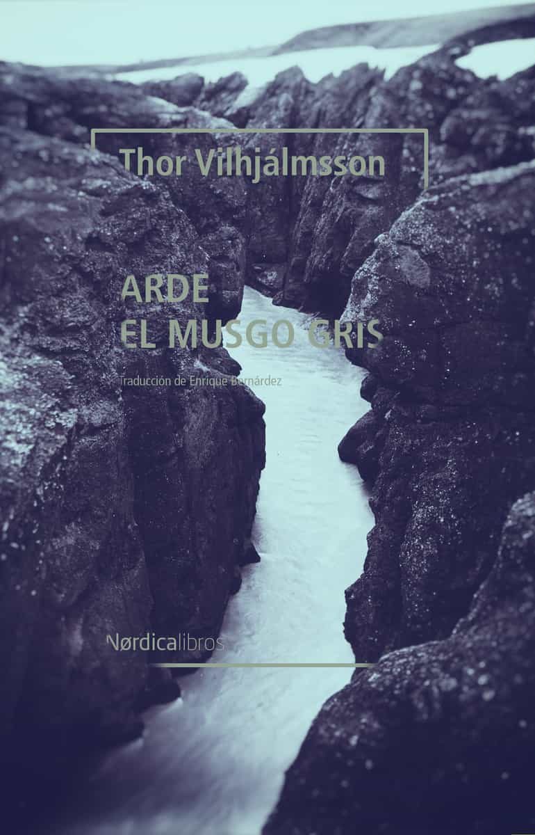 Portada del Libro Arde El Musgo Gris de Thor Vilhjalmsson - 9788418067877