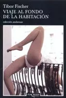 Portada del Libro Viaje Al Fondo De La Habitacion de Tibor Fischer - 9788483103173