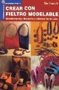 Portada del Libro Crear Con Fieltro Modelable: Complementos Bisuteria Y Adornos De La Ca de Tiina Arrankoski - 9788496550797