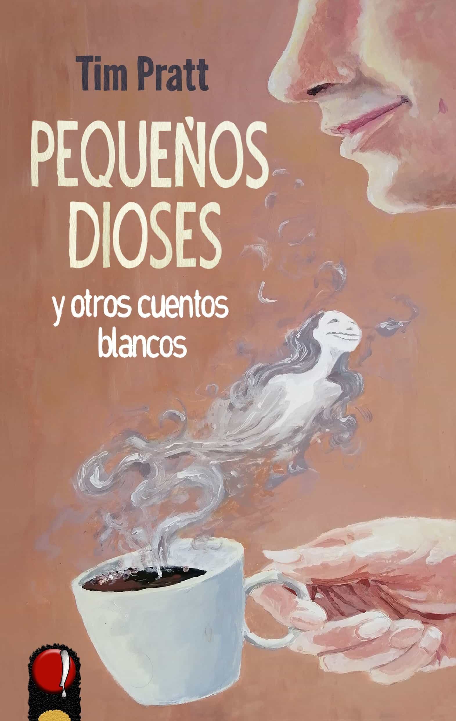 Portada del Libro Pequeños Dioses Y Otros Cuentos Blancos de Tim Pratt - 9788494885235