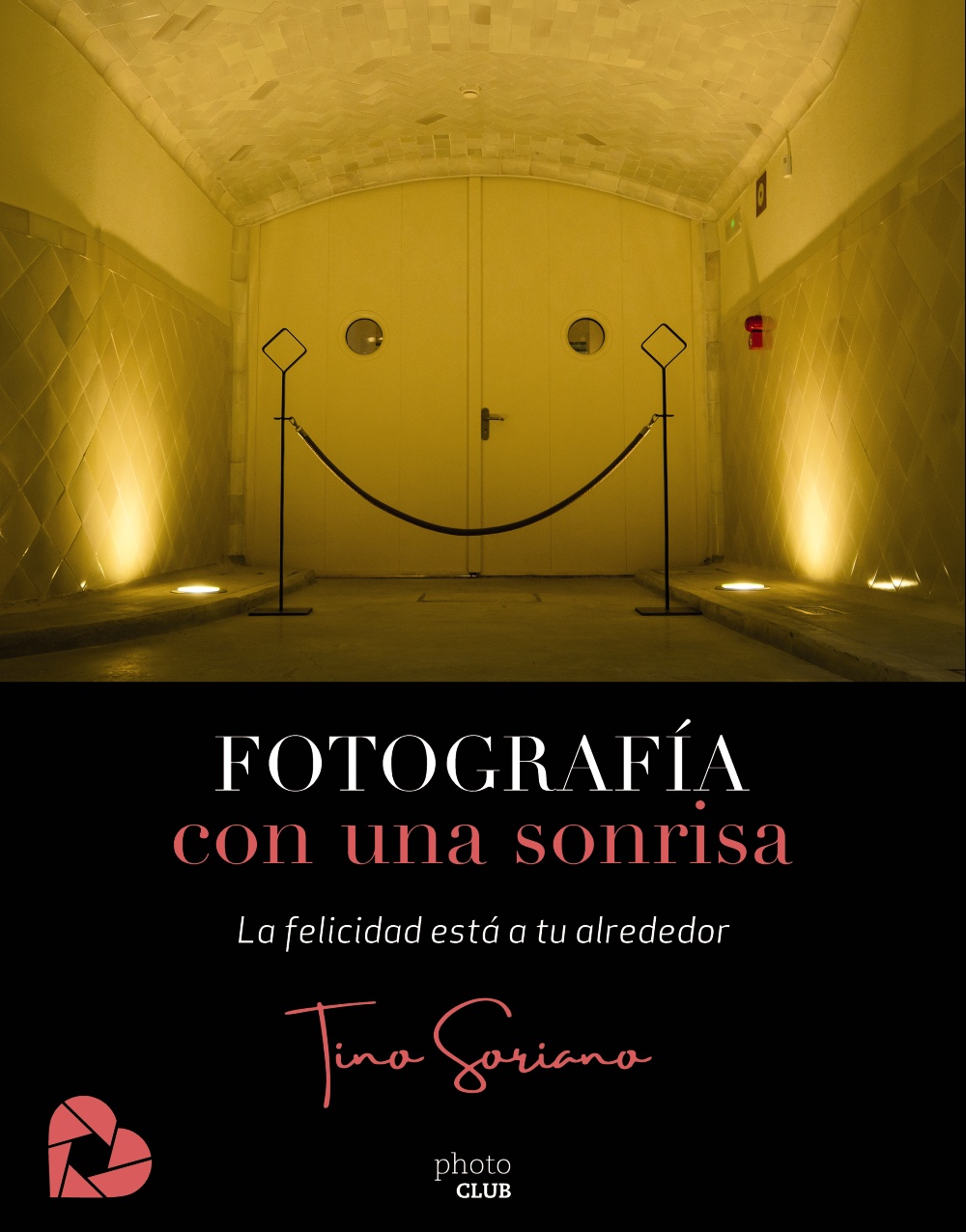 Portada del Libro (Pe) Fotografía Con Una Sonrisa. La Felicidad Está A Tu Alrededor de Tino Soriano - 9788441542655