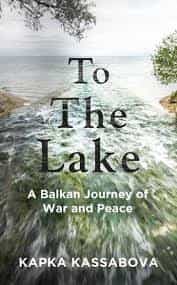 Portada del Libro To The Lake: A Balkan Journey Of War And Peace de - 9781783783977