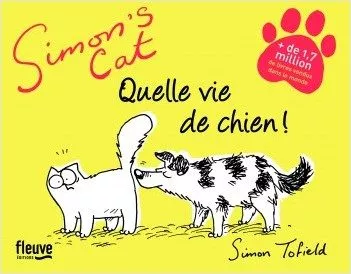 Portada del Libro Simon S Cat : Quelle Vie De Chien ! de Tofield Simon - 9782265144293