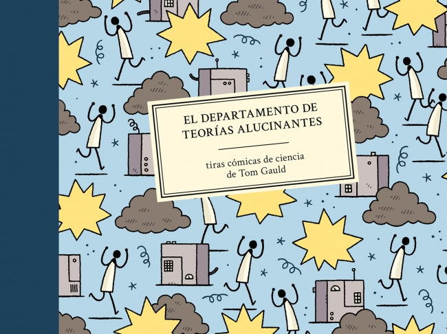 Portada del Libro El Departamento De Teorías Alucinantes. Tiras Cómicas De Ciencia de Tom Gauld - 9788416131600