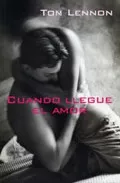 Portada del Libro Cuando Llegue El Amor de Tom Lennon - 9788488052285