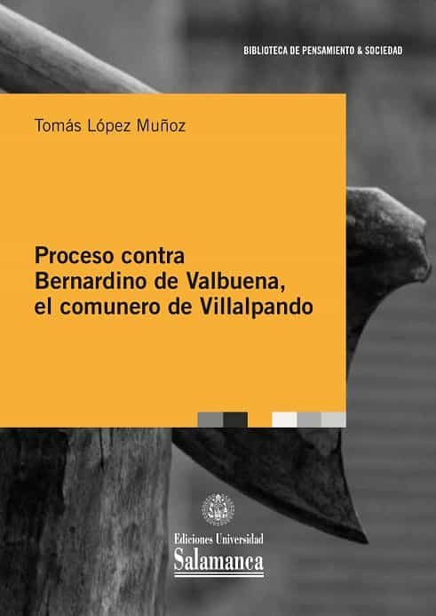 Portada del Libro Proceso Contra Bernardino De Valbuena El Comunero De Villalpando de Tomas Lopez Muñoz - 9788413111360