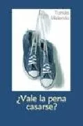 Portada del Libro ¿Vale La Pena Casarse? de Tomas Melendo - 9788484691884