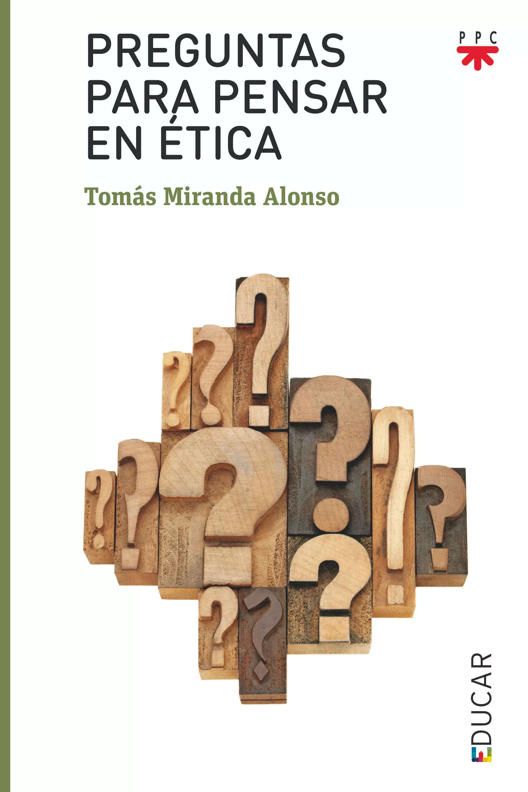 Portada del Libro Preguntas Para Pensar En Etica de Tomas Miranda Alonso - 9788428834308