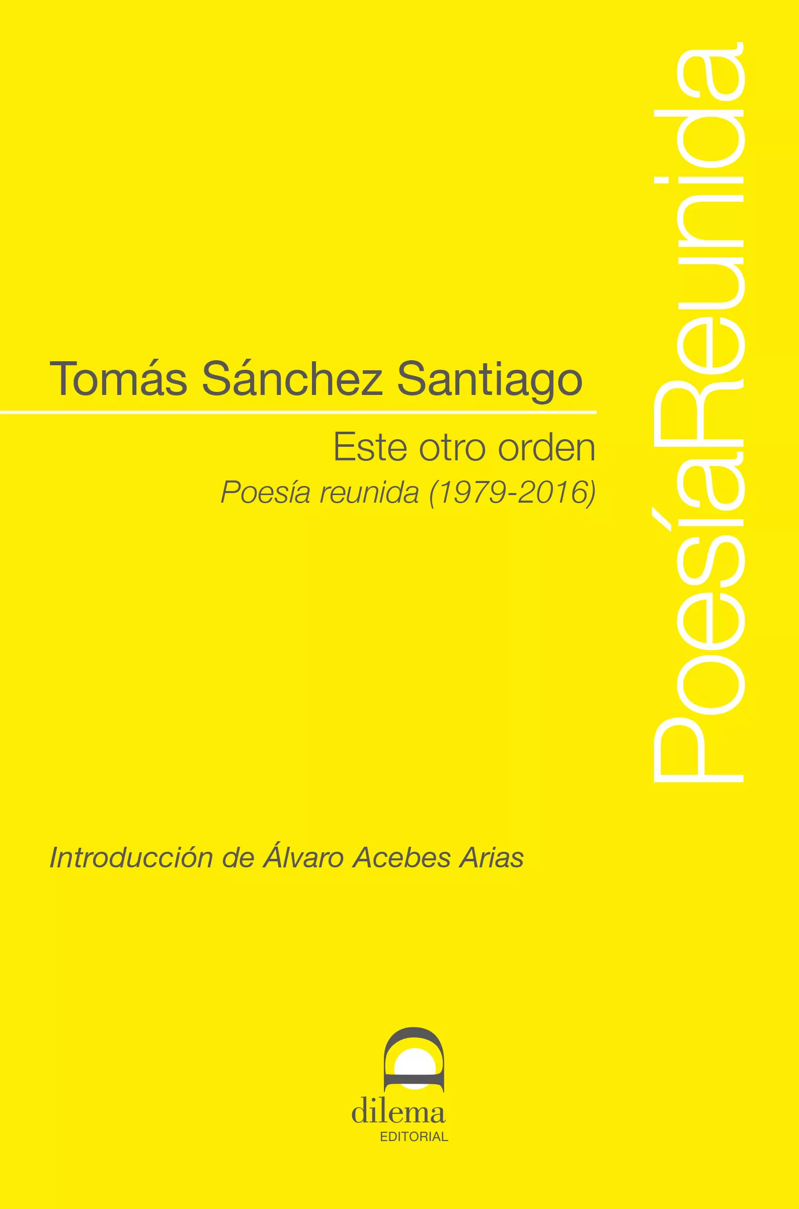 Portada del Libro Este Otro Orden:Poesia Reunida (1979-2016) de Tomas Sanchez Santiago - 9788498274738