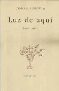 Portada del Libro Luz De Aqui (1952-1954) (Ed. Facsimil) de Tomas Segovia - 9789681678876
