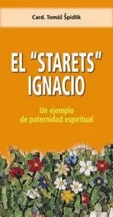 Portada del Libro El Statrets Ignacio: Un Ejemplo De Paternidad Espiritual de Tomas Spidlik - 9788472399372