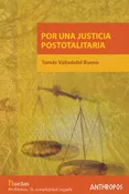 Portada del Libro Por Una Justicia Postotalitaria de Tomas Valladolid Bueno - 9788476587188