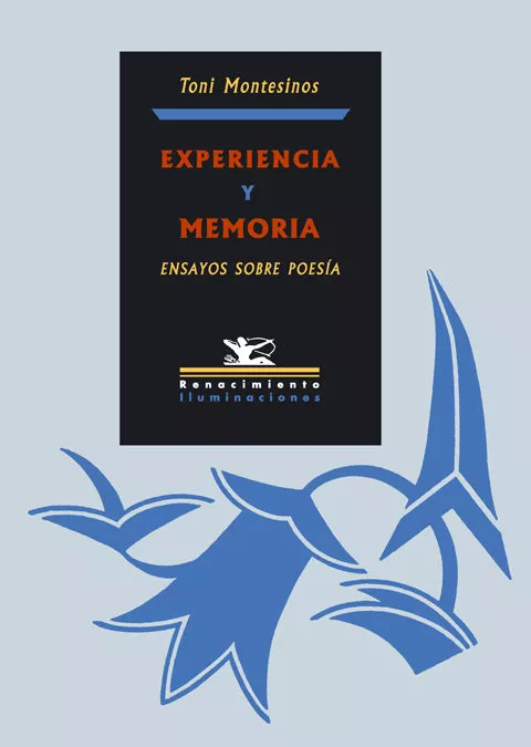 Portada del Libro Experiencia Y Memoria: Ensayos Sobre Poesia de Toni Montesinos - 9788484722748