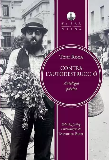 Portada del Libro Contra Lautodestrucció. Antologia Poètica de Toni Roca - 9788417998233