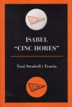 Portada del Libro Isabel Cinc Hores de Toni Strubell I Trueta - 9788495232779