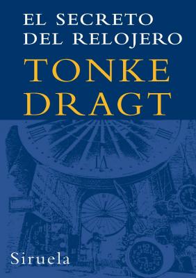 Portada del Libro El Secreto Del Relojero de Tonke Dragt - 9788498411232