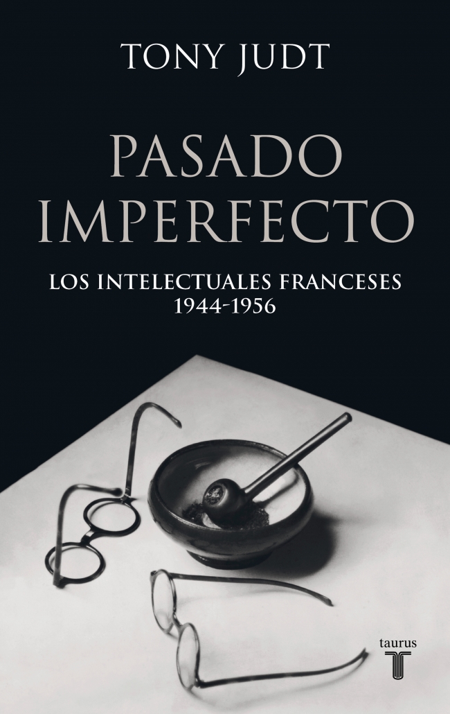 Portada del Libro Pasado Imperfecto. Los Intelectuales Franceses 1944-1956 de Tony Judt - 9788430606207