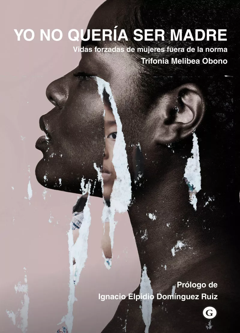 Portada del Libro Yo No Quería Ser Madre: Vidas Forzadas De Mujeres Fuera De La Norma de Trifonia Melibea Obono - 9788417319748