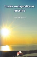 Portada del Libro Cuando Me Diagnosticaron Cancer de Trinidad Espinosa Garcia - 9788484545415