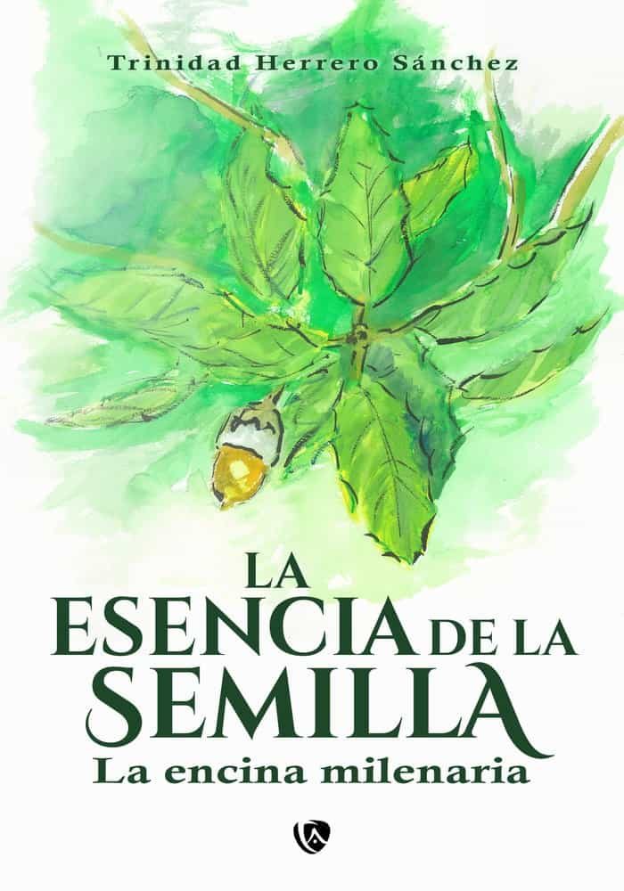 Portada del Libro La Esencia De La Semilla de Trinidad Herrero Sanchez - 9788412037821