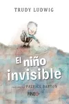 Portada del Libro El Niño Invisible de Trudy Ludwig - 9788416470525