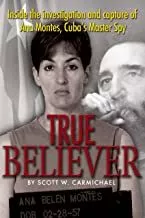 Portada del Libro True Believer: Inside The Investigation And Capture Of Ana Montes Cuba de - 9781591141075