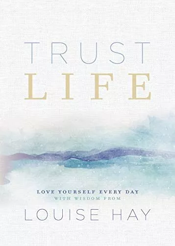 Portada del Libro Trust Life: Love Yourself Every Day With Wisdom From Louise Hay de - 9781401956028