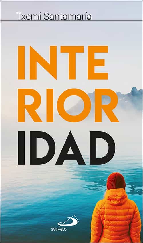 Portada del Libro Interioridad de Txemi Santamaria Garcia - 9788428558297