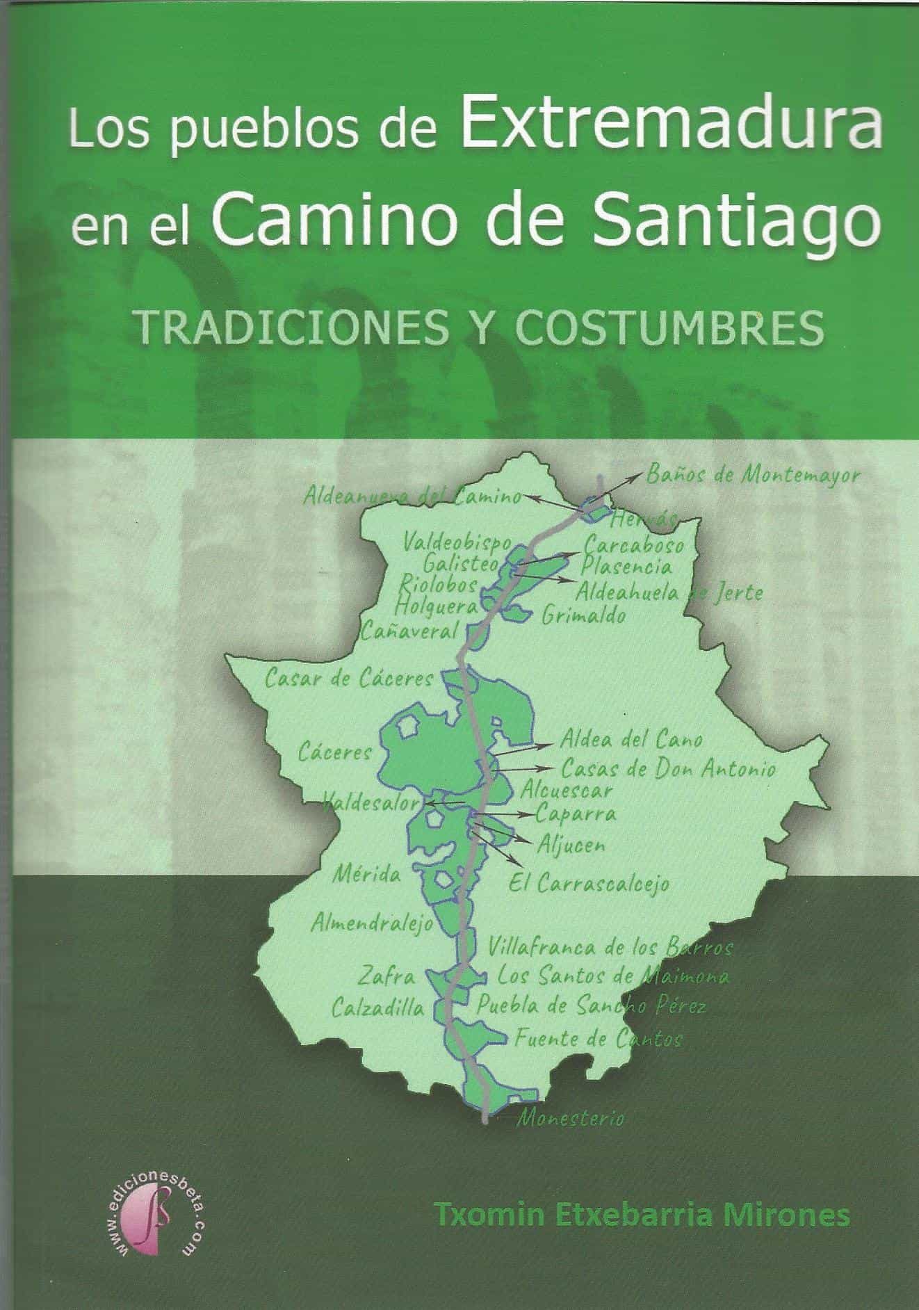 Portada del Libro Los Pueblos De Extremadura En El Camino De Santiago: Tradiciones Y Cos de Txomin Etxebarria Mirones - 9788417634582