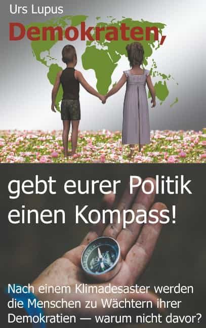 Portada del Libro Demokraten Gebt Eurer Politik Einen Kompass! de Urs Lupus - 9783752848311