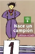 Portada del Libro Nace Un Campion de Ursula Heinze - 9788482889184