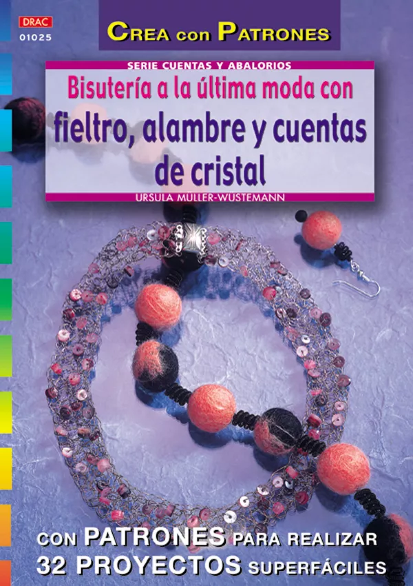 Portada del Libro Bisuteria A La Ultima Con Fieltro Alambre Y Cuentas De Cristal de Ursula Muller Wustemann - 9788496365292