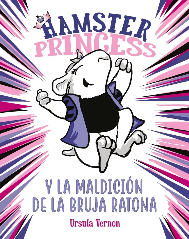 Portada del Libro Hamster Princess Y La Maldición De La Bruja Ratona (Hamster Princess) de Ursula Vernon - 9788417671860