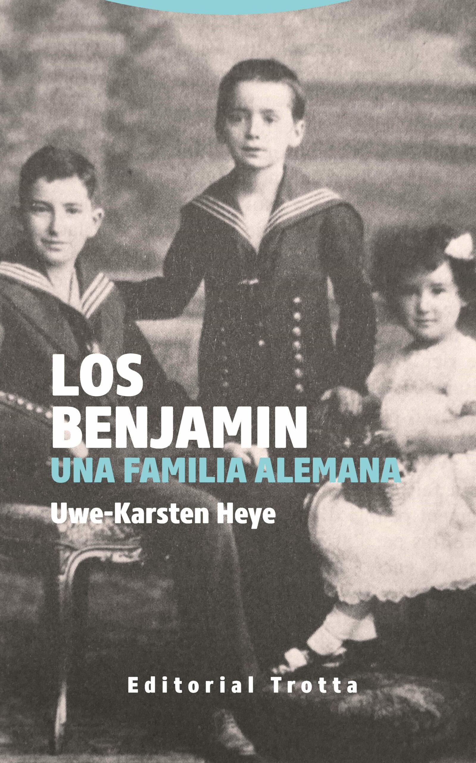 Portada del Libro Los Benjamin: Una Familia Alemana de Uwe Karsten Heye - 9788498798395