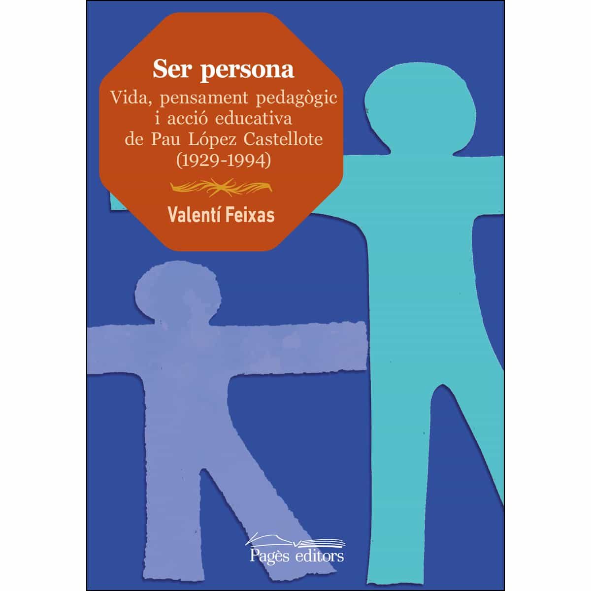 Portada del Libro Ser Persona. Vida Pensament Pedagògic I Acció Educativa De Pau L Ópez de Valenti Feixas Sibila - 9788413031392