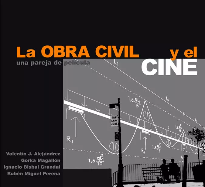 Portada del Libro La Obra Civil Y El Cine: Una Pareja De Pelicula de Valentin J. Et Al. Alejandrez - 9788493227012