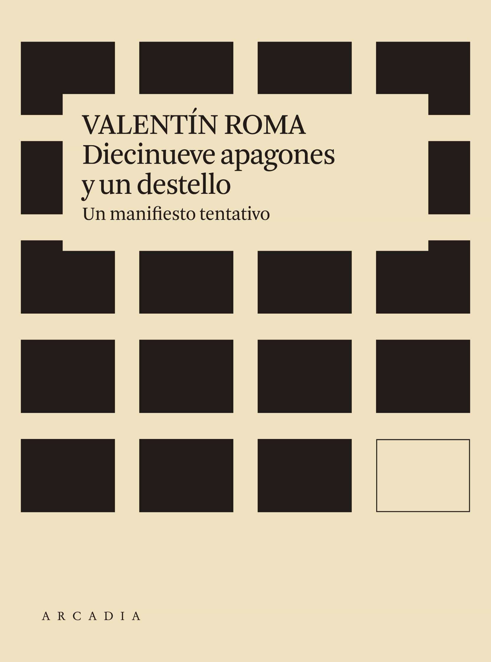 Portada del Libro Diecinueve Apagones Y Un Destello: Un Manifiesto Tentativo de Valentin Roma Serrano - 9788412121506