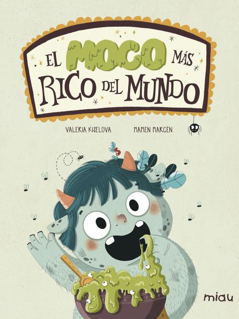Portada del Libro El Moco Más Rico Del Mundo de Valeria Kiselova Savrasova - 9788416082438