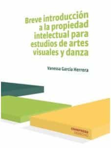 Portada del Libro Breve Introduccion A La Propiedad Intelectual Para Estudios De Ar Tes de Vanessa Garcia Herrera - 9788417387563