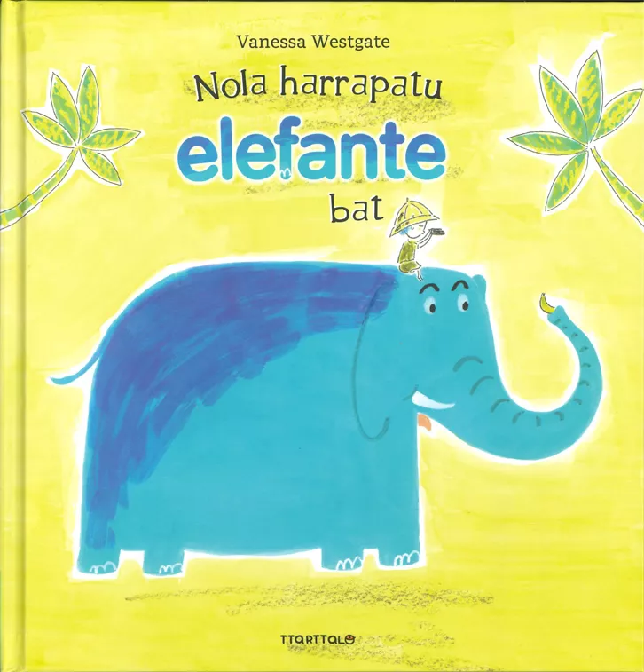 Portada del Libro Nola Harrapatu Elefante Bat de Vanessa Westgate - 9788498438543