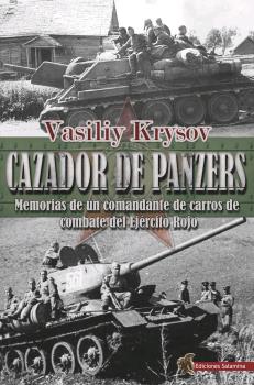 Portada del Libro Cazador De Panzers. Memorias De Un Comandante De Carros De Combat E De de Vasiliy Krysov - 9788494989186