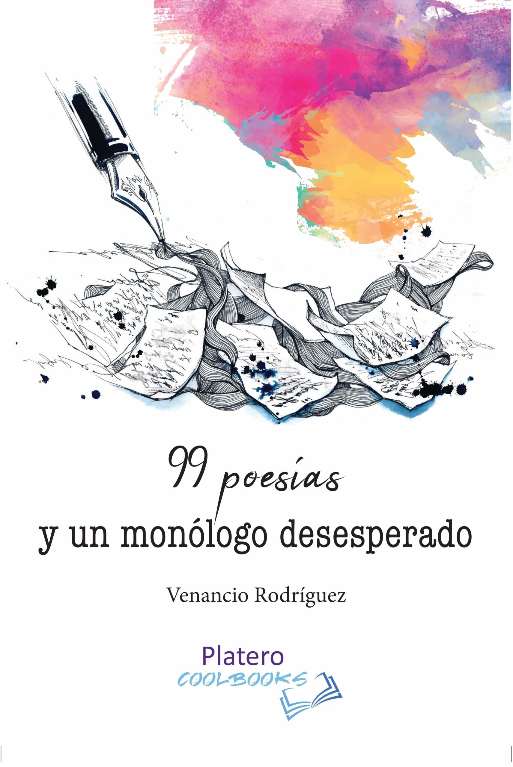 Portada del Libro 99 Poesías Y Un Monologo Desesperado de Venancio Rodriguez Sanz - 9788412127461