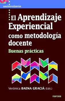 Portada del Libro El Aprendizaje Experiencial Como Metodología Docente de Veronica Baena Gracia - 9788427726505