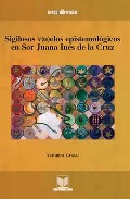 Portada del Libro Sigilosos Vuelos Epistemologicos En Sor Juana Ines De La Cruz de Veronica Grossi - 9788484893103