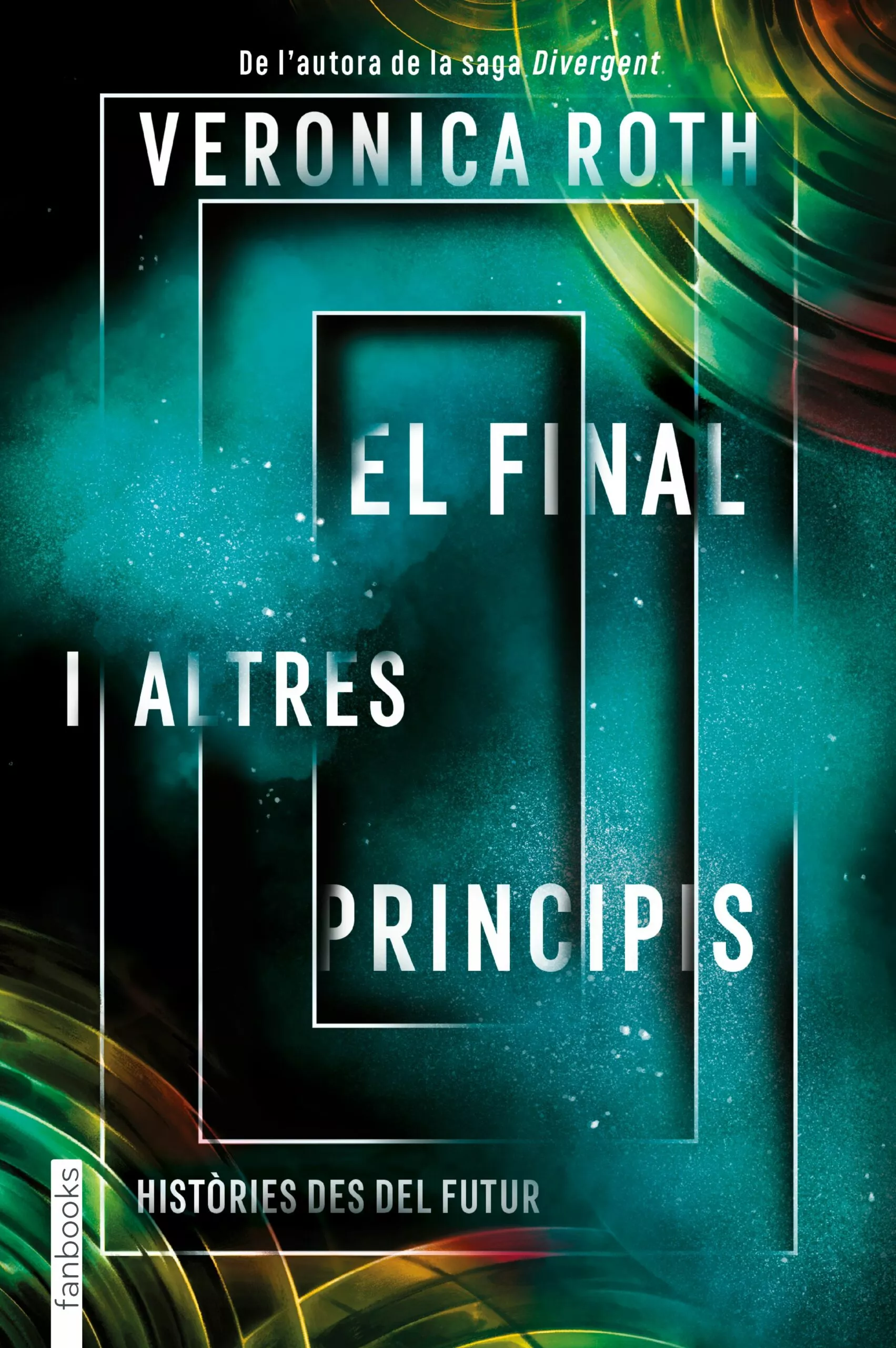 Portada del Libro El Final I Altres Principis de Veronica Roth - 9788417515782